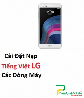 Cài Đặt Nạp Tiếng Việt LG X5 Tại HCM Lấy Liền Trong 10 Phút